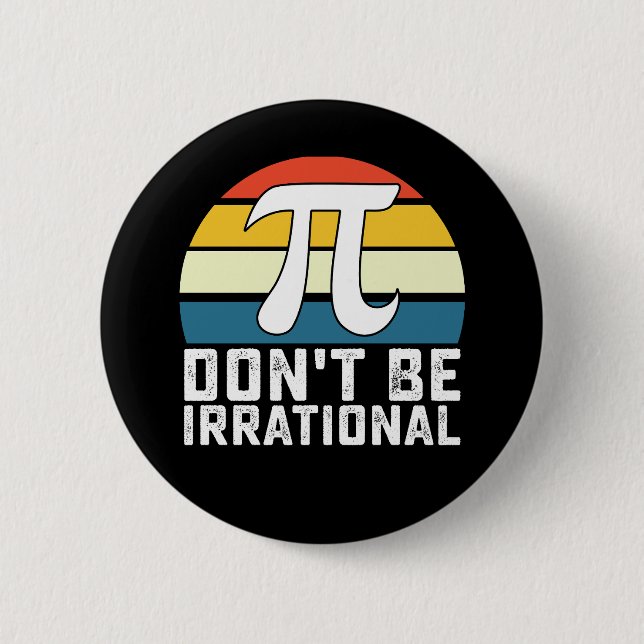 Sei nicht irrationale Pi-Day-Mathematik Button (Vorderseite)