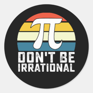 Sei nicht irrationale Pi-Day-Mathematik Runder Aufkleber