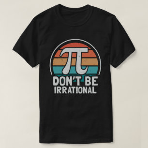 Sei nicht irrationaler Retro-Pi-Tag Mathe-Lehrer-G T-Shirt