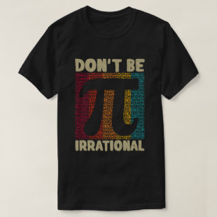 Sei nicht irrationaler Retro-Pi-Tag Mathe-Lehrer-G T-Shirt