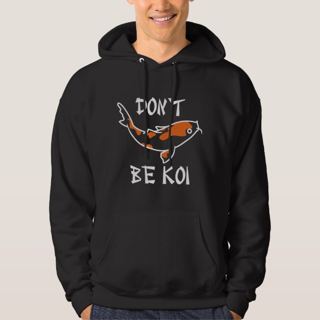 Sei nicht Koi Hoodie (Vorderseite)