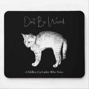 Sei nicht komisch - kinderlose Katzenfrauen, die w Mousepad