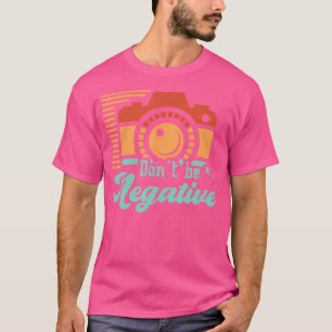 Sei Nicht Negativ Motivationszitat Kameraobjektiv T-Shirt