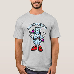 Sei nicht salzig T-Shirt