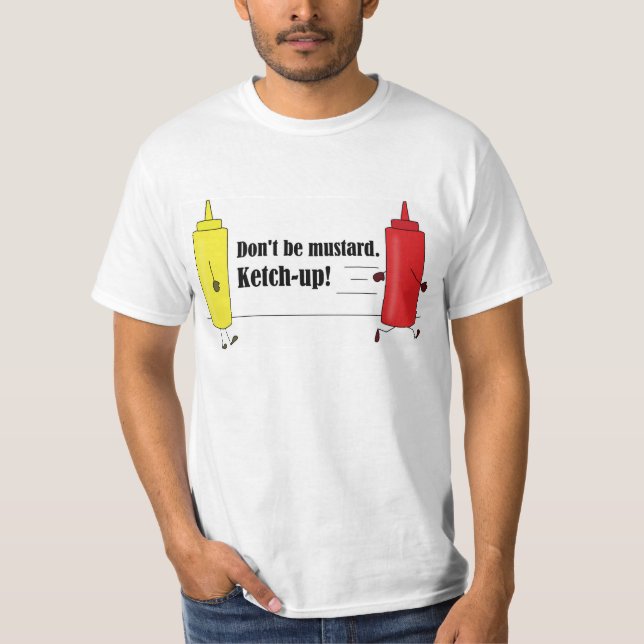 Sei nicht Senf. Ketchup! Vater Witz Shirt (Vorderseite)