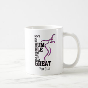 Sei nicht so demütig v2.0 kaffeetasse