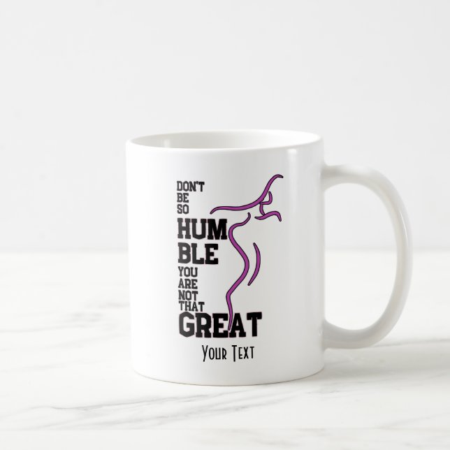 Sei nicht so demütig v2.0 kaffeetasse (Rechts)
