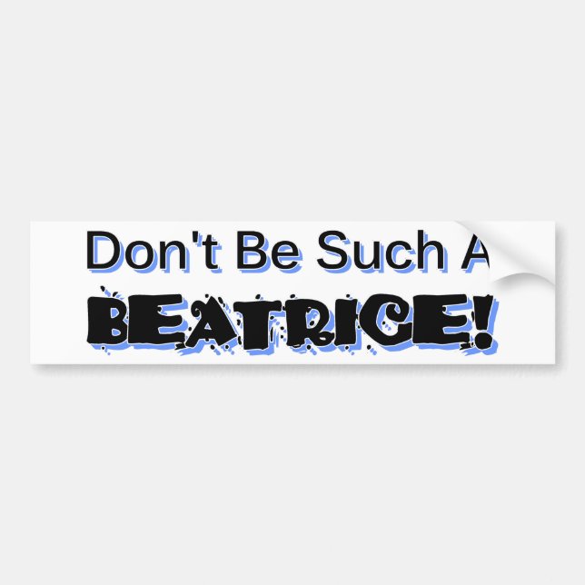 Sei nicht so ein Beatrice! Autoaufkleber (Vorne)
