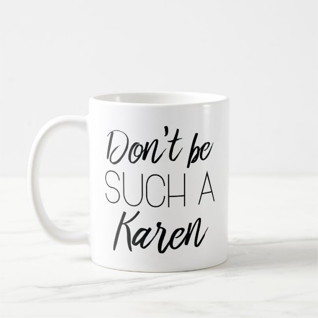 Sei nicht so ein Karen! Kaffeetasse (Links)