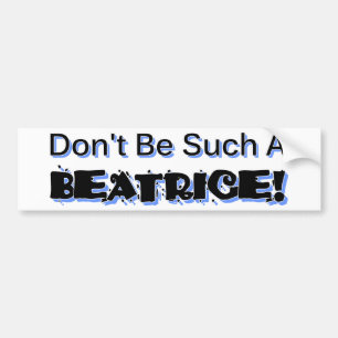 Sei nicht so eine Beatrice Autoaufkleber