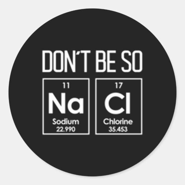 Sei nicht so nackt salzige Chemie-Pun Runder Aufkleber (Vorderseite)