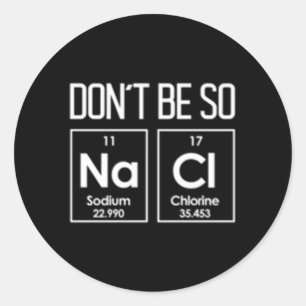 Sei nicht so nackt salzige Chemie-Pun Runder Aufkleber