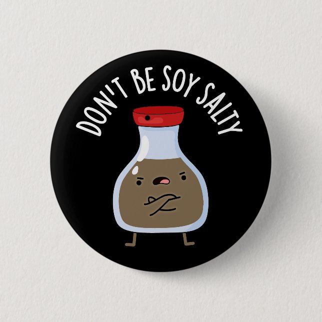 Sei nicht Soy Salty Funny Soy Sauce Pun Dark BG Button (Vorderseite)
