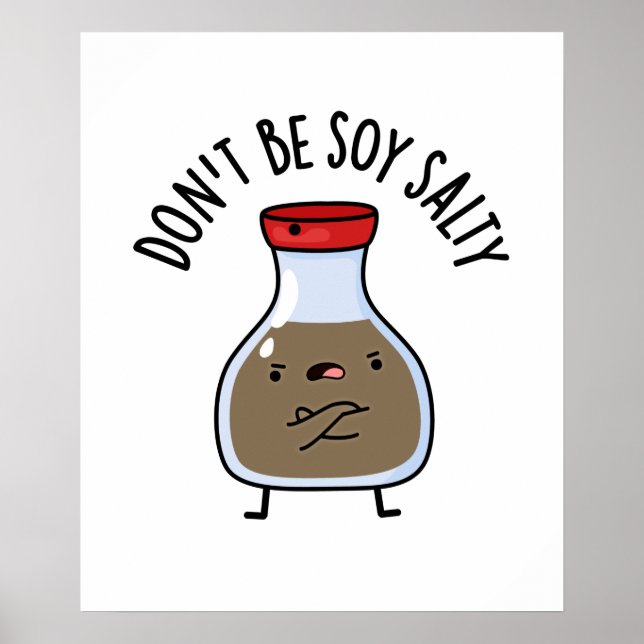 Sei nicht soy Salty Funny Soy Sauce Pun Poster (Vorne)