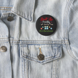 Sei nicht stachelig - Lustiges Weihnachten Button