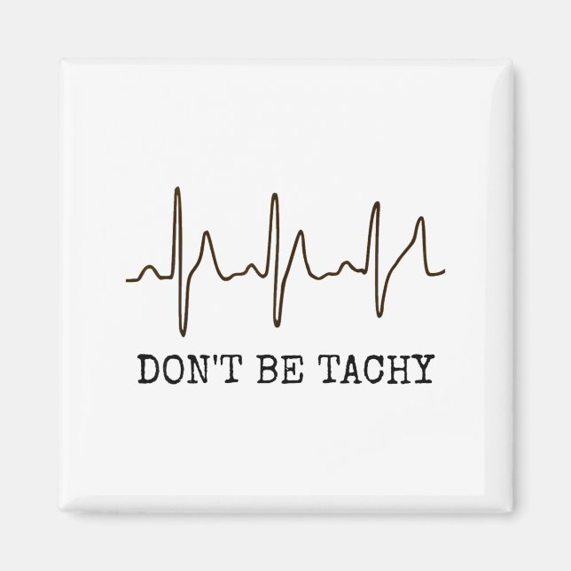 Sei nicht tachykard. Lustiges Ekg-Shirt Magnet (Vorne)