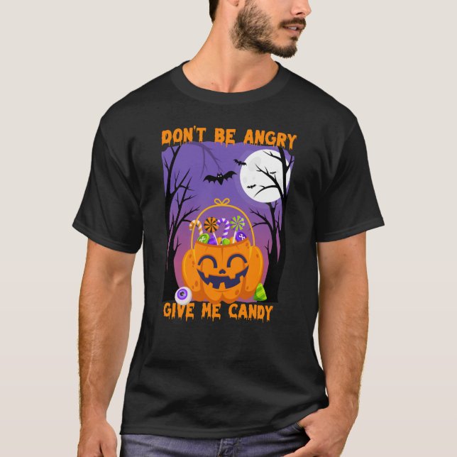 Sei nicht wütend, gib mir Bonbons. T-Shirt (Vorderseite)