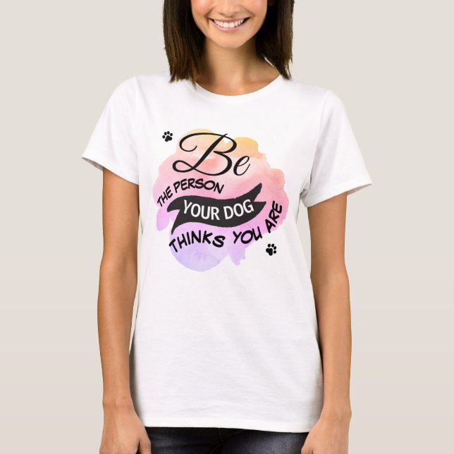 Sei niedlich, wer dein Hund denkt, du bist rosa. T-Shirt (Vorderseite)