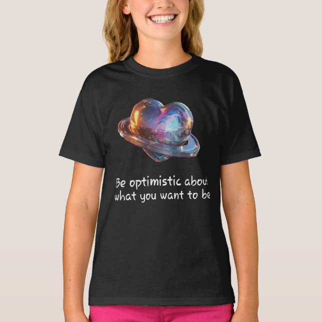 Sei optimistisch, was du sein willst T-Shirt (Vorderseite)