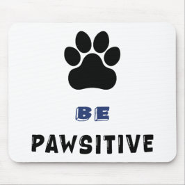 Sei Pawsitiv – Für Hunde Liebhaber - Süße Mauspad