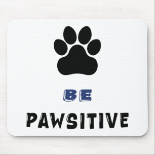 Sei Pawsitiv – Für Hunde Liebhaber - Süße Mauspad