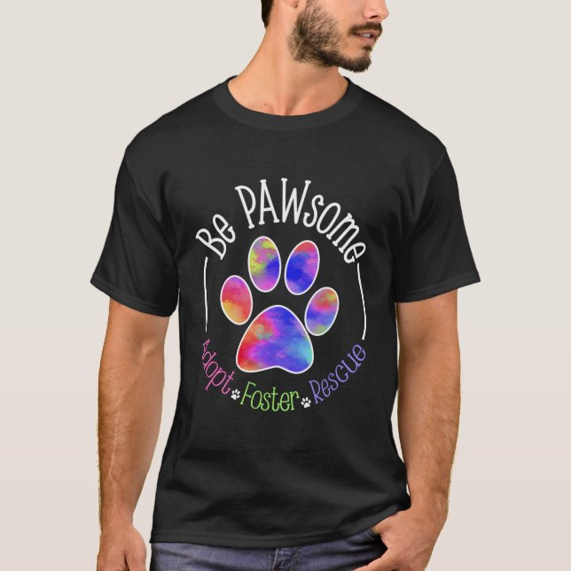 Sei Pawsome Adoptier Foster Rescue T-Shirt (Vorderseite)