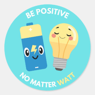 Sei positiv, egal was Watt Runder Aufkleber