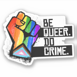 Sei queer, begehe Verbrechen Aufkleber
