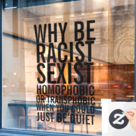 Sei rassistisch homophob, sei einfach ruhig fensteraufkleber