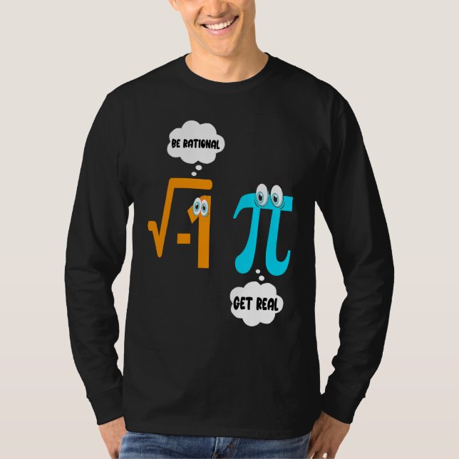 Sei rational Werde real Mathe  Schüler Lehrer  Pi- T-Shirt (Vorderseite)