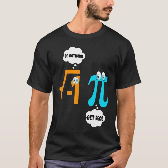Sei rational Werde real Mathe  Schüler Lehrer  Pi- T-Shirt (Vorderseite)