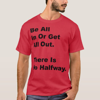 Sei rein oder raus es gibt kein halbes Jahr 1 T-Shirt