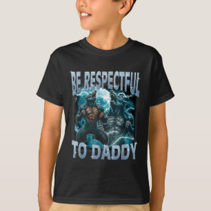 Sei respektvoll gegenüber Daddy Alpha Wolf Werwolf T-Shirt