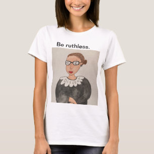 Sei rücksichtslos! Ruth Bader Ginsburg Shirt