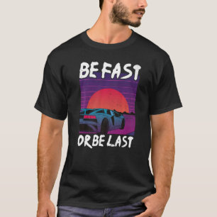 Sei schnell oder sei der Letzte Drag-Race-Autofana T-Shirt