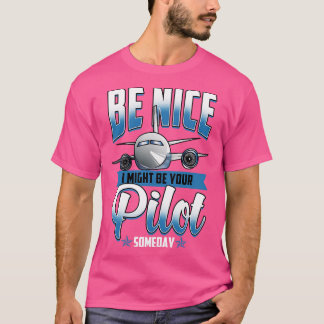 Sei schön, dass ich eines Tages Ihr Pilot-Flugzeug T-Shirt