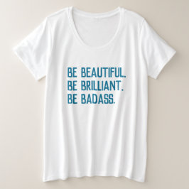 Sei schön! Sei brillant! Sei schlecht. Plus Größe Große Größe T-Shirt
