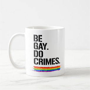 Sei schwul, begehe Verbrechen Kaffeetasse