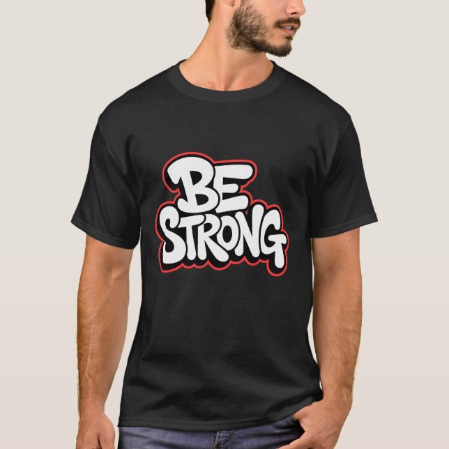 Sei stark - fett Motivierend Typografie T-Shirt (Vorderseite)