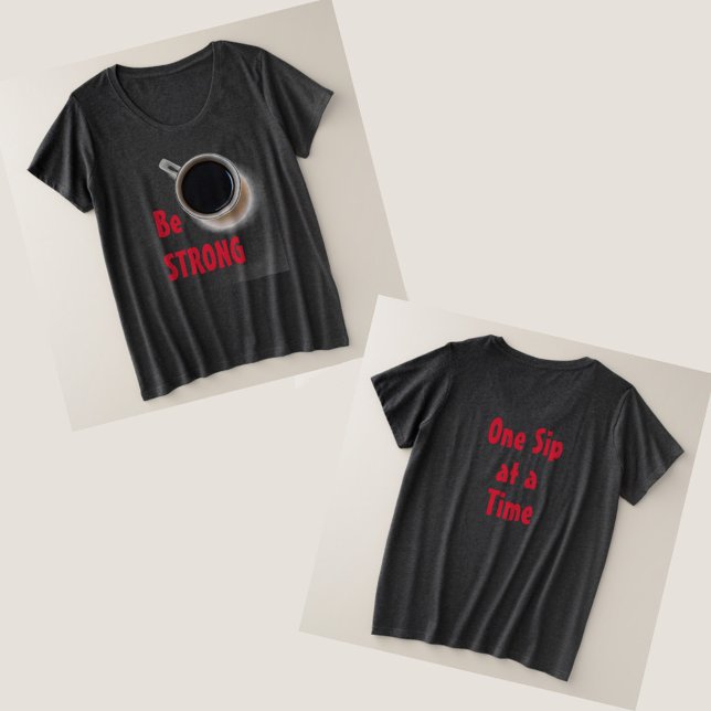 Sei STARK Kaffee Große Größe T-Shirt (Von Creator hochgeladen)