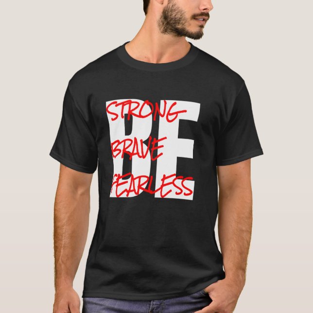 Sei stark, sei mutig, sei furchtlos T-Shirt (Vorderseite)