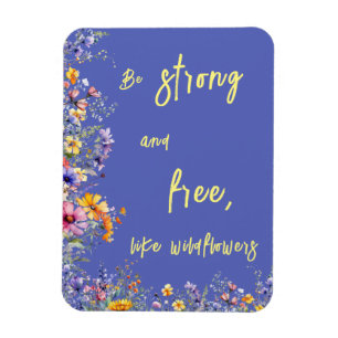 Sei stark und frei wie Wildblumen Wildblumen Magnet