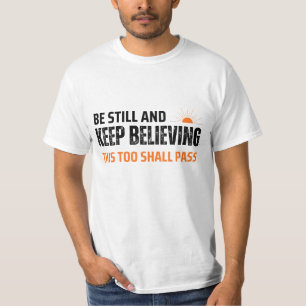 Sei still und Behalt zu glauben. Auch das soll pas T-Shirt