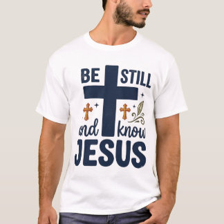 Sei still und kenne Jesus Christliche Typografie-S T-Shirt