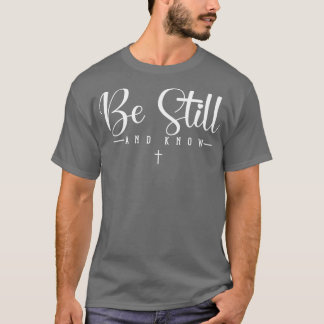 Sei still und wisse T-Shirt