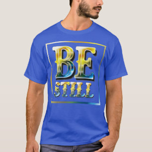 Sei still, Wort Gottes T-Shirt