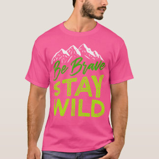 Sei tapfer Bleibe Wildnis im Freien Wanderrochen T-Shirt