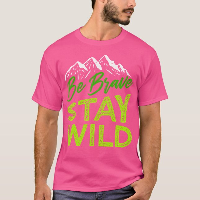 Sei tapfer Bleibe Wildnis im Freien Wanderrochen T-Shirt (Vorderseite)