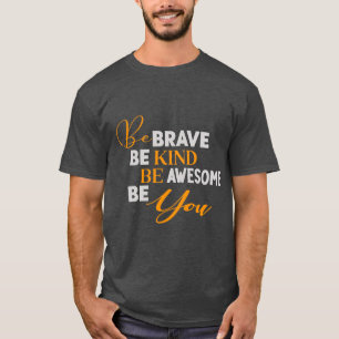 Sei tapfer, sei Phantastisch, wenn du bist T-Shirt