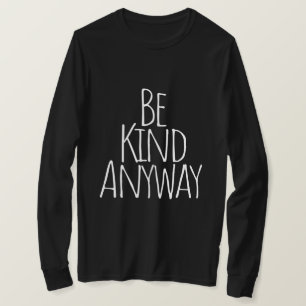 Sei trotzdem freundlich T-Shirt
